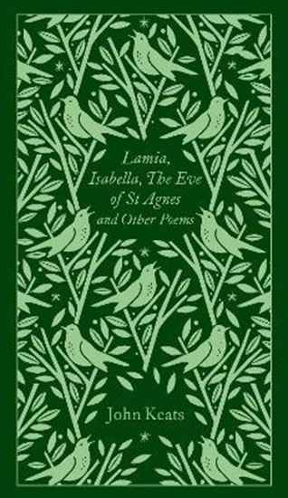Εικόνα από PENGUIN CLASSICS CLOTHBOUND: LAMIA, ISABELLA, THE EVE OF ST AGNES AND OTHER POEMS HC