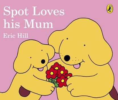 Εικόνα της SPOT LOVES HIS MUM