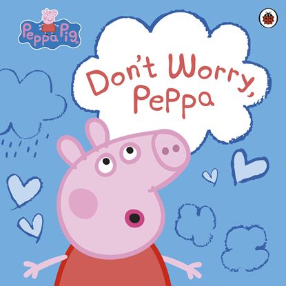 Εικόνα της PEPPA PIG: DON'T WORRY, PEPPA PICTURE BOOK