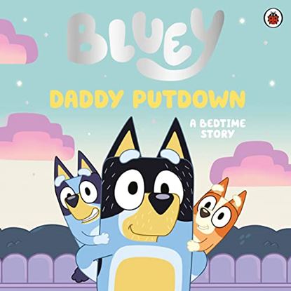 Εικόνα της BLUEY: DADDY PUTDOWN PICTURE BOOK
