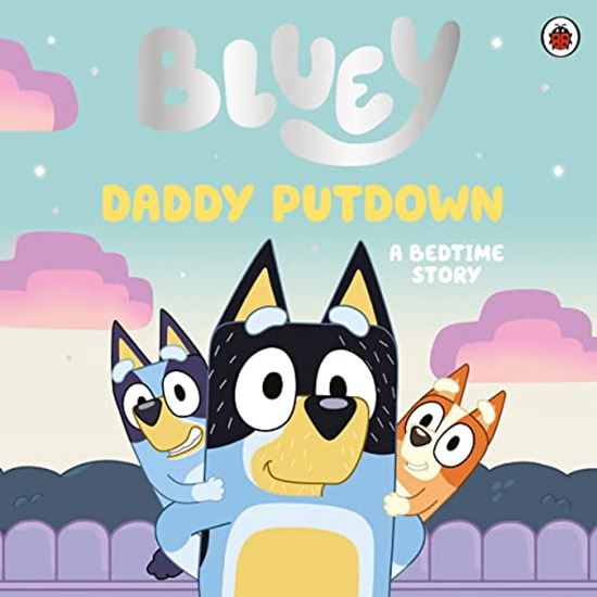 Εικόνα από BLUEY: DADDY PUTDOWN PICTURE BOOK