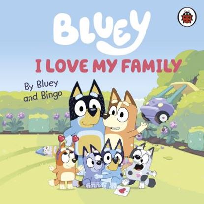 Εικόνα της BLUEY: I LOVE MY FAMILY BOARD BOOK