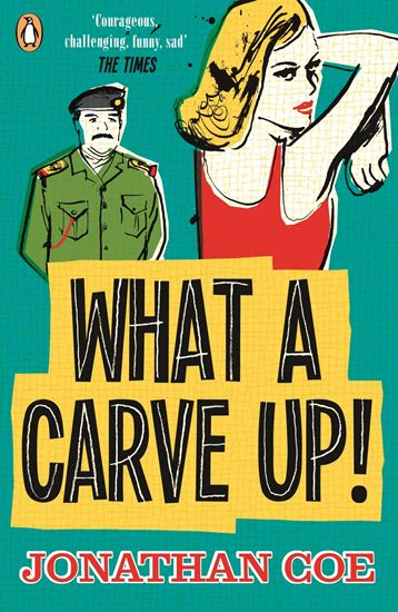 Εικόνα από WHAT A CARVE UP! : 'EVERYTHING A NOVEL OUGHT TO BE: COURAGEOUS, CHALLENGING, FUNNY, SAD' THE TIMES PB