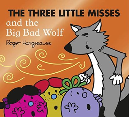 Εικόνα της MR. MEN LITTLE MISS: THE THREE LITTLE MISSES AND THE BIG BAD WOLF PB