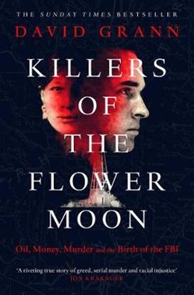 Εικόνα της KILLERS OF THE FLOWER MOON : OIL, MONEY , MURDER AND THE BIRTH OF THE FBI PB
