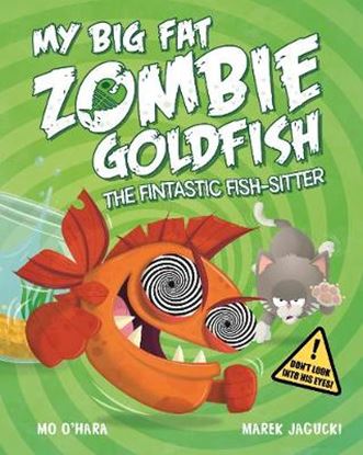 Εικόνα της MY BIG FAT ZOMBIE GOLDFISH : THE FANTASTIC FISH - SITTER PB