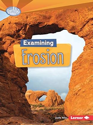 Εικόνα της EXAMINING EROSION (SEARCHLIGHT BOOKS (TM) -- DO YOU DIG EARTH SCIENCE?)