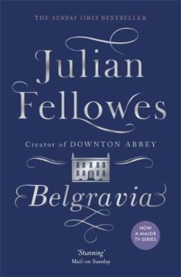 Εικόνα από BELGRAVIA : A TALE OF SECRETS AND SCANDAL SET IN 1840S LONDON FROM THE CREATOR OF DOWNTON ABBEY PB