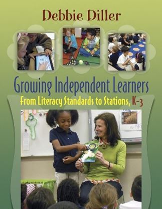 Εικόνα της GROWING INDEPENDENT LEARNERS: FROM LITERACY STANDARDS TO STATIONS, K-3