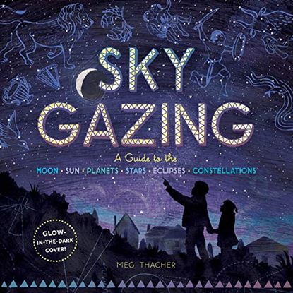 Εικόνα της SKY GAZING: A GUIDE TO THE MOON, SUN, PLANETS, STARS, ECLIPSES, AND CONSTELLATIONS
