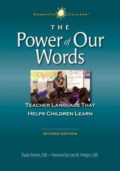 Εικόνα από THE POWER OF OUR WORDS: TEACHER LANGUAGE THAT HELPS CHILDREN LEARN (RESPONSIVE CLASSROOM) (2ND ED.)