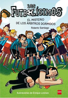 Εικόνα της FUTBOLISIMOS 1 MISTERIO DE LOS ARBITROS DORMIDOS TAPA BLANDA