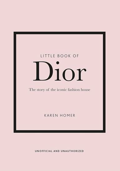 Εικόνα από LITTLE BOOK OF DIOR: THE STORY OF THE ICONIC FASHION HOUSE HC