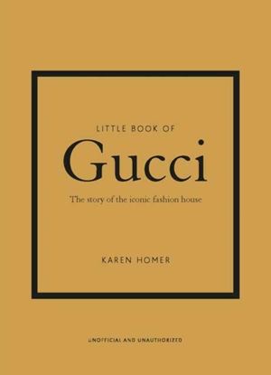 Εικόνα της LITTLE BOOK OF GUCCI: THE STORY OF THE ICONIC FASHION HOUSE HC