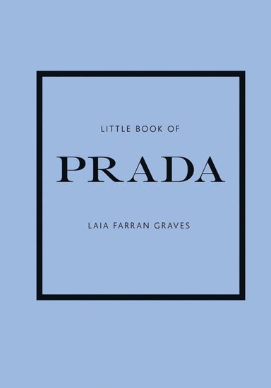 Εικόνα από LITTLE BOOK OF PRADA : THE STORY OF THE ICONIC FASHION HOUSE HC