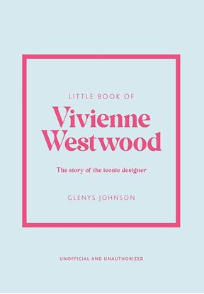 Εικόνα της LITTLE BOOK OF VIVIENNE WESTWOOD : THE STORY OF THE ICONIC FASHION HOUSE HC