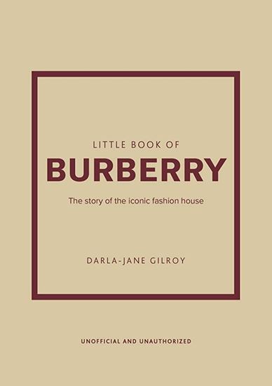 Εικόνα από LITTLE BOOK OF BURBERRY : THE STORY OF THE ICONIC FASHION HOUSE HC