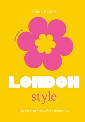 Εικόνα της LITTLE BOOK OF LONDON STYLE : THE FASHION STORY OF THE ICONIC CITY HC