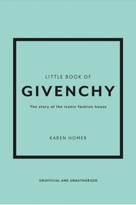 Εικόνα της LITTLE BOOK OF GIVENCHY : THE STORY OF THE ICONIC FASHION HOUSE HC