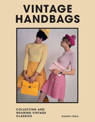 Εικόνα της VINTAGE HANDBAGS : COLLECTING AND WEARING DESIGNER CLASSICS HC