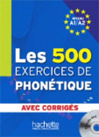 Εικόνα από LES 500 EXERCICES DE PHONETIQUE A1 + A2 (+ CD + CORRIGES)
