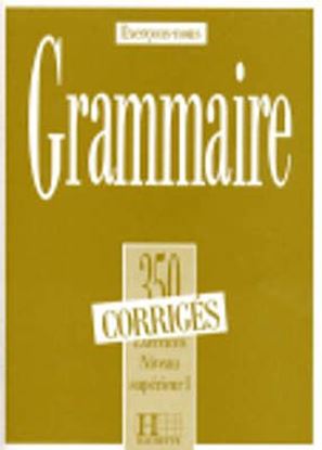 Εικόνα της LES 350 EXERCICES DE GRAMMAIRE 1 SUPERIEUR 1 CORRIGES