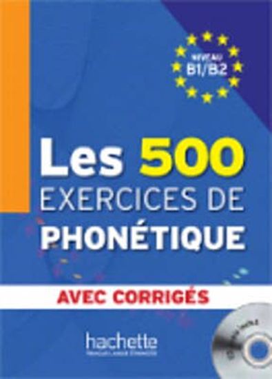Εικόνα από LES 500 EXERCICES DE PHONETIQUE B1 + B2 (+ CD + CORRIGES)