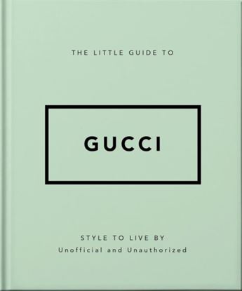 Εικόνα της THE LITTLE GUIDE TO GUCCI : STYLE TO LIVE BY HC