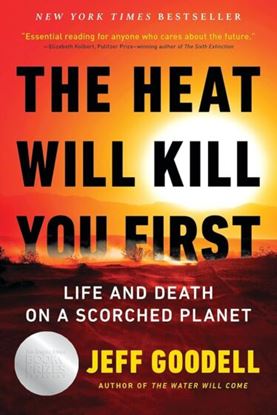 Εικόνα της THE HEAT WILL KILL YOU FIRST : LIFE AND DEATH ON A SCORCHED PLANET