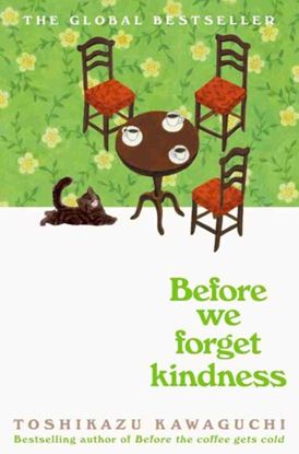 Εικόνα της BEFORE THE COFFEE GETS COLD 5: BEFORE WE FORGET KINDNESS