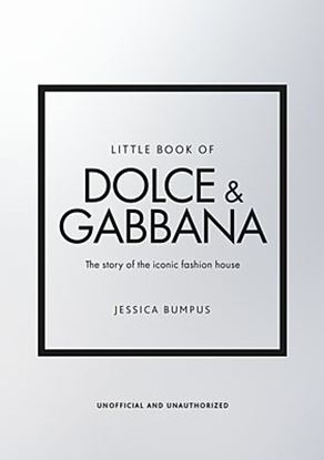 Εικόνα της LITTLE BOOK OF DOLCE & GABBANA : THE STORY BEHIND THE ICONIC FASHION HOUSE HC