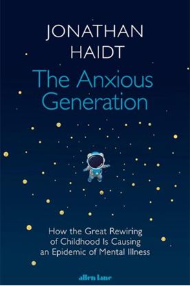 Εικόνα της THE ANXIOUS GENERATION: HOW THE GREAT REWIRING OF CHILDHOOD IS CAUSING AND EPIDEMIC OF MENTAL ILLNESS HC
