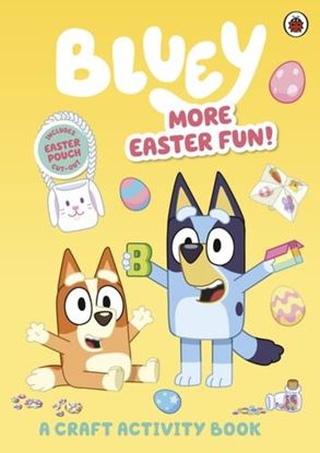 Εικόνα της BLUEY: MORE EASTER FUN!: A CRAFT ACTIVITY BOOK PB