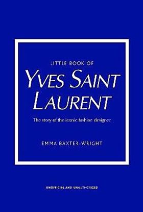 Εικόνα της LITTLE BOOK OF YVES SAINT LAURENT : THE STORY OF THE ICONIC FASHION DESIGNER HC