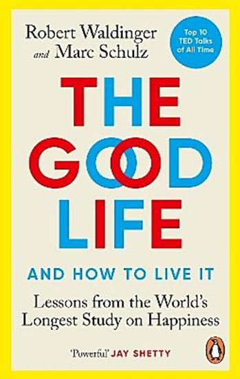 Εικόνα από THE GOOD LIFE: LESSONS FROM THE WORLD'S LONGEST STUDY ON HAPPINESS PB