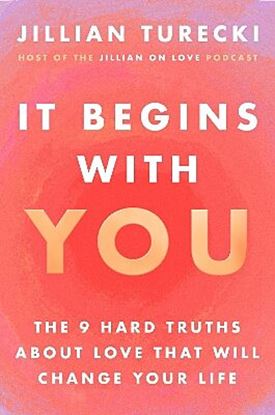 Εικόνα της IT BEGINS WITH YOU: THE 9 HARD TRUTHS ABOUT LOVE THAT WILL CHANGE YOUR LIFE