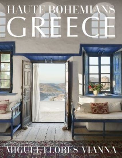 Εικόνα από HAUTE BOHEMIANS: GREECE: INTERIORS, ARCHITECTURE, AND LANDSCAPES HC
