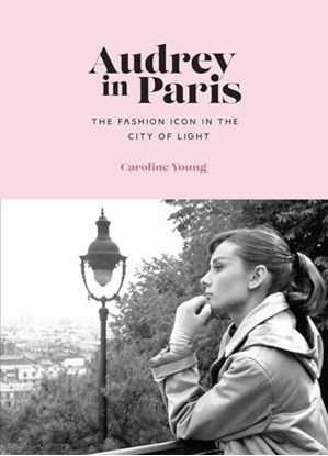 Εικόνα της AUDREY IN PARIS: THE FASHION ICON IN THE CITY OF LIGHT HC