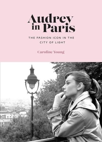 Εικόνα από AUDREY IN PARIS: THE FASHION ICON IN THE CITY OF LIGHT HC