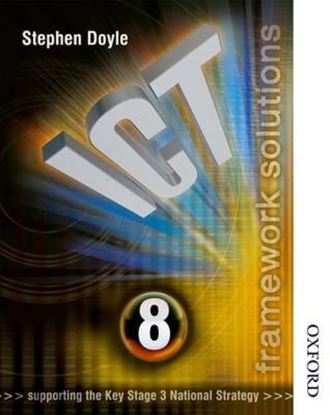 Εικόνα της ICT FRAMEWORK SOLUTIONS STUDENT'S BOOK YEAR 8 (SUPPORTING THE KEY STAGE 3 NATIONAL STRATEGY) PB