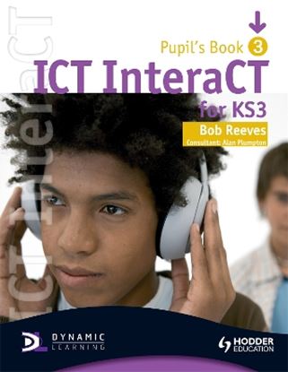 Εικόνα της ICT INTERACT FOR KEY STAGE 3 DYNAMIC LEARNING - PUPIL'S BOOK 3