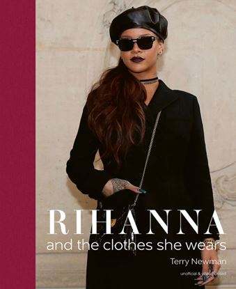 Εικόνα της RIHANNA: AND THE CLOTHES SHE WEARS HC