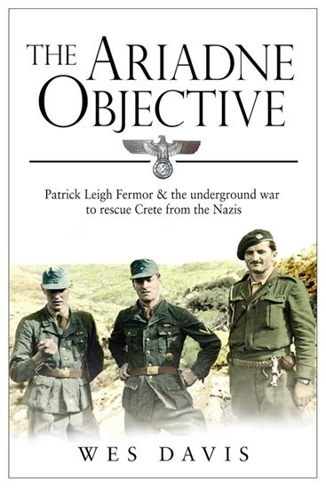 Εικόνα από THE ARIADNE OBJECTIVE: PATRICK LEIGH FERMOR AND THE UNDERGROUND WAR TO RESCUE CRETE FROM THE NAZIS PB