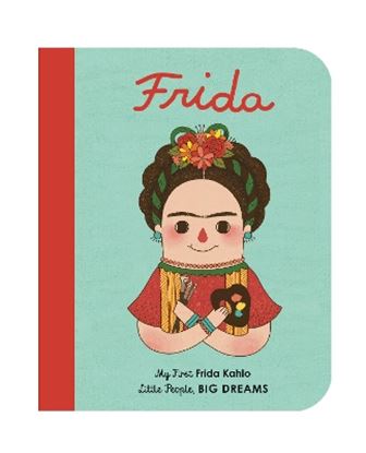 Εικόνα της LITTLE PEOPLE, BIG DREAMS: FRIDA KAHLO BOARD BOOK