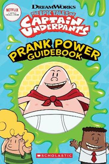 Εικόνα από THE EPIC TALES OF CAPTAIN UNDERPANTS: PRANK POWER GUIDEBOOK (OFFICIAL TV HANDBOOK #2) PB