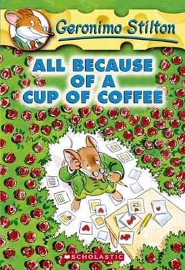 Εικόνα από ALL BECAUSE OF A CUP OF COFFEE (GERONIMO STILTON #10)