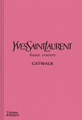Εικόνα της YVES SAINT LAURENT CATWALK : THE COMPLETE HAUTE COUTURE COLLECTIONS 1962-2002 HC