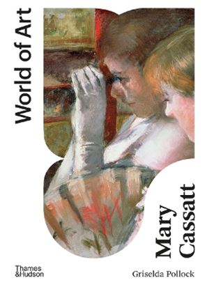 Εικόνα της WORLD OF ART: MARY CASSATT : PAINTER OF MODERN WOMEN