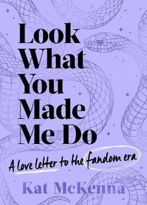 Εικόνα της LOOK WHAT YOU MADE ME DO : THE ULTIMATE GUIDE FOR TAYLOR SWIFT FANS!
