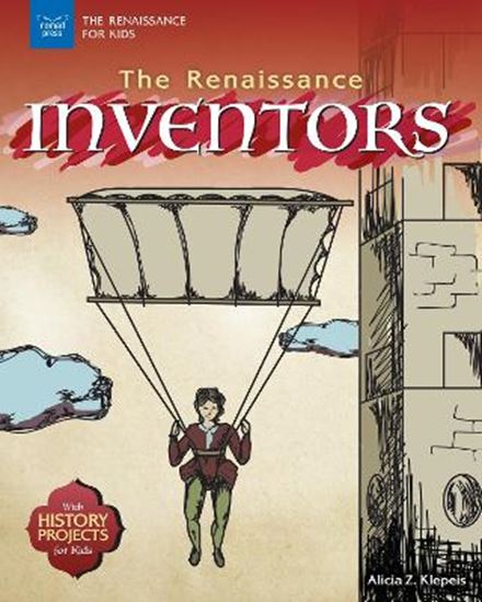 Εικόνα από THE RENAISSANCE INVENTORS: WITH HISTORY PROJECTS FOR KIDS (THE RENAISSANCE FOR KIDS)